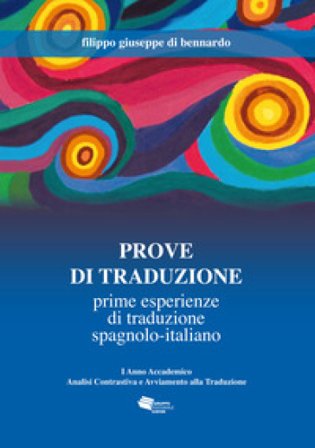 Prove di traduzione. Prime esperienze di traduzione spagnolo-italiano Filippo Giuseppe Di Bennardo