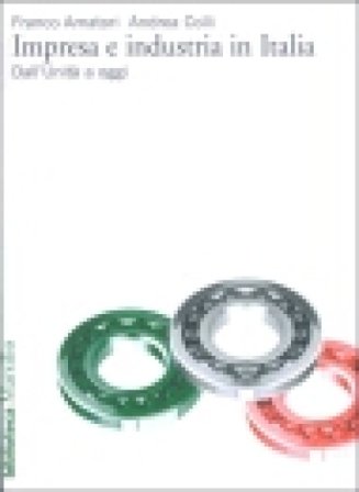 Impresa e industria in Italia. Dall'unità ad oggi Franco Amatori