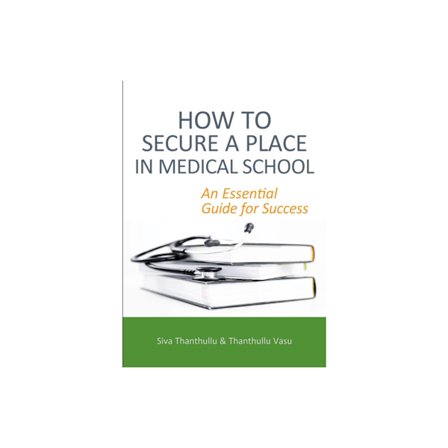 How to Secure a Place in Medical School: an Essential Guide for Success (häftad, eng)