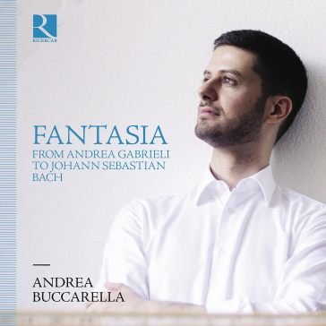 Fantasia from andrea gabrieli to johann A Andrea Buccarella