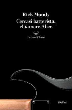 Cercasi batterista, chiamare Alice Rick Moody