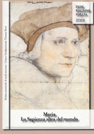 Morìa. La sapienza altra del mondo. Rivista semestrale di studi moreani Centro Internazionale Thomas More (2016). Vol. 2