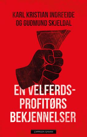 En velferdsprofitørs bekjennelser - Bok av Gudmund Skjeldal & Karl Kristian Indreeide - Hardback