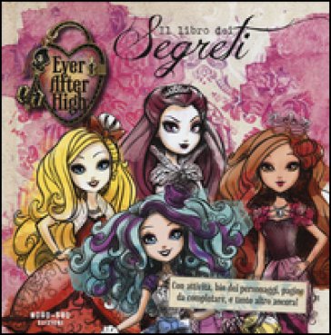 Il libro dei segreti. Ever After High. Ediz. illustrata Shannon Hale