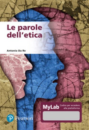 Le parole dell'etica. Ediz. MyLab. Con Contenuto digitale per accesso online Antonio Da Re