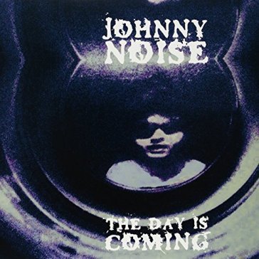 The day is coming JOHNNY NOISE