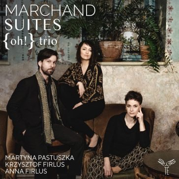Marchand: suites (box 3 cd) Oh Trio