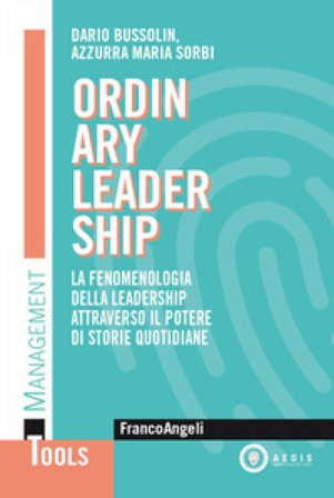 Ordinary leadership. La fenomenologia della leadership attraverso il potere di storie quotidiane Dario Bussolin