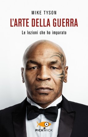 L'arte della guerra. Le lezioni che ho imparato Mike Tyson