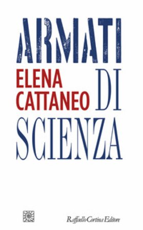 Armati di scienza Elena Cattaneo