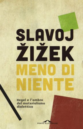 Meno di niente. Hegel e l'ombra del materialismo dialettico. Vol. 1-2 Žižek Slavoj