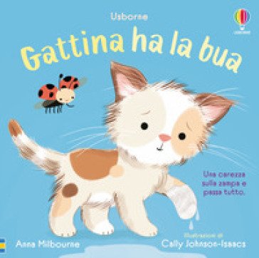 Gattina ha la bua. Ediz. a colori Anna Milbourne