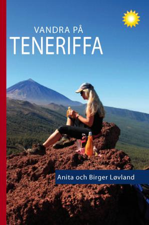 Vandra på Teneriffa : 96 turer till fots - Bok av Anita Løvland & Birger Løvland - Häftad