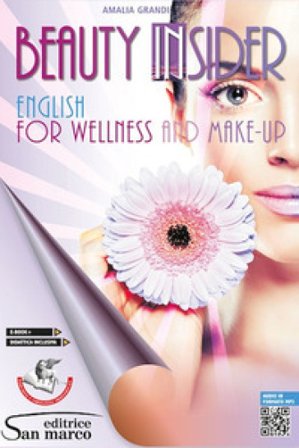 Beauty insider. English for wellness and make-up. Per gli Ist. professionali. Con e-book. Con espansione online. Con Audio Amalia Grandi