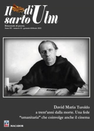 Il sarto di Ulm. Vol. 13: «David Maria Turoldo a trent'anni dalla morte. Una fede "umanitaria" che coinvolge anche il cinema»