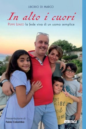 In alto i cuori. Peppe Lenzo, la fede viva di un uomo semplice Liborio Di Marco