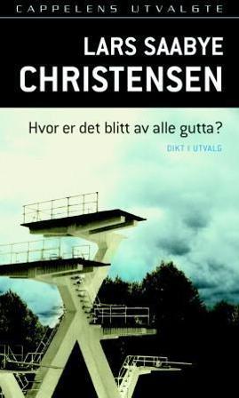 Hvor er det blitt av alle gutta? - Bok av Lars Saabye Christensen - Pocket