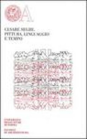 Pittura, linguaggio e tempo. Ediz. limitata Cesare Segre