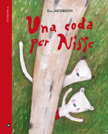 Una coda per Nisse. Ediz. a colori Eva Jacobsen