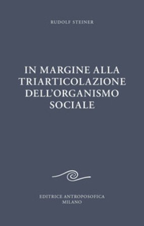 In margine alla triarticolazione dell'organismo sociale Rudolph Steiner
