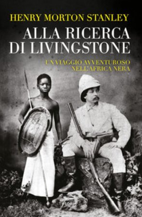 Alla ricerca di Livingstone Henry Morton Stanley