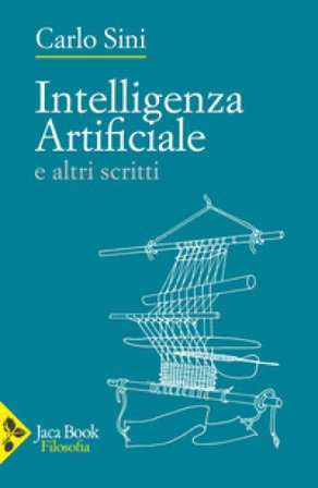 Intelligenza artificiale e altri scritti Carlo Sini
