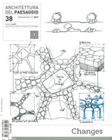 Architettura del paesaggio. Rivista semestrale dell'AIAPP Associazione Italiana di Architettura del Paesaggio. Ediz. bilingue. Vol. 38: Changes