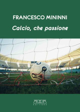 Calcio, che passione Francesco Mininni
