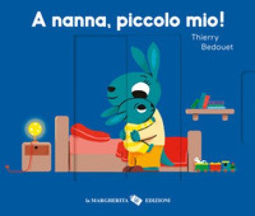 A nanna, piccolo mio! Ediz. a colori Thierry Bedouet