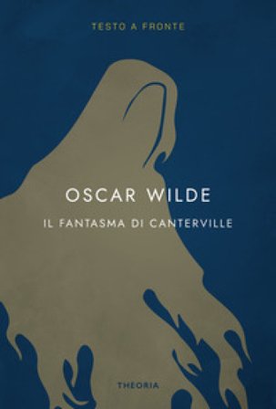 Il fantasma di Canterville. Testo inglese a fronte. Ediz. integrale Oscar Wilde