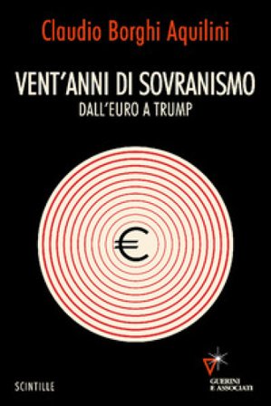 Vent'anni di sovranismo. Dall'euro a Trump Claudio Borghi Aquilini