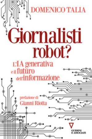 Giornalisti robot? L'IA generativa e il futuro dell'informazione Domenico Talia