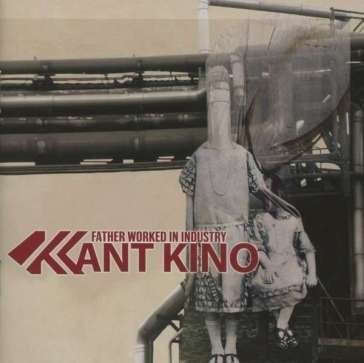 Father worked in industry Kant Kino