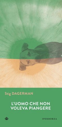 L'uomo che non voleva piangere Stig Dagerman