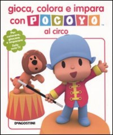 Gioca, colora e impara con Pocoyo al circo. Ediz. illustrata Aurora Gómez