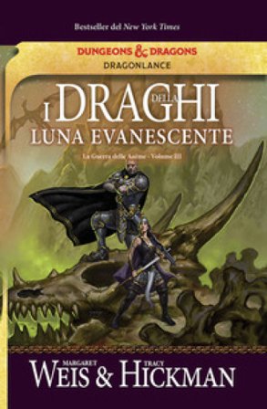 I draghi della luna evanescente. La guerra delle anime. DragonLance. Vol. 3 Margaret Weis