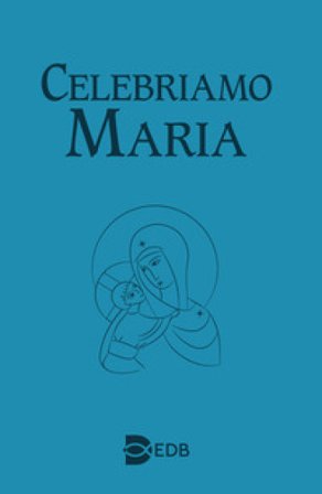 Celebriamo Maria