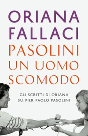 Pasolini, un uomo scomodo Oriana Fallaci