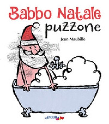 Babbo Natale puzzone. Ediz. a colori Jean Maubille