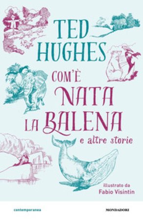 Com'è nata la balena e altre storie Ted Hughes