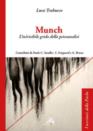 Munch. L'in/visibile grido della psicoanalisi Luca Trabucco