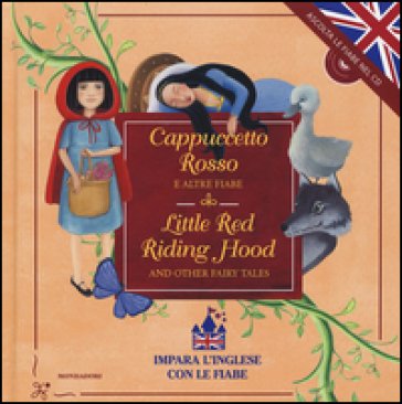 Cappuccetto Rosso e altre fiabe-Little Red Riding Hood and other fairy tales. Ediz. bilingue. Con CD Audio