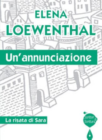 Un'annunciazione. La risata di Sara Elena Loewenthal