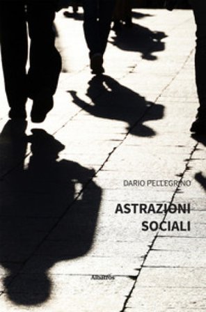 Astrazioni sociali Dario Pellegrino