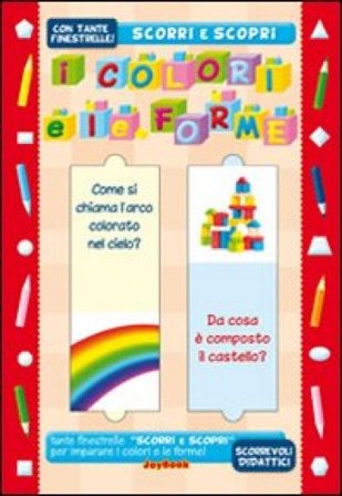 I colori e le forme. Ediz. illustrata NA