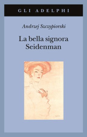 La bella signora Seidenman Andrzej Szczypiorski