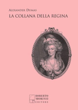 La collana della regina. Nuova ediz. Alexandre Dumas