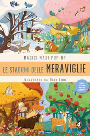 La stagione delle meraviglie. Magici maxi pop up. Ediz. illustrata. Con 4 scenari pop-up giganti Qiang Ling
