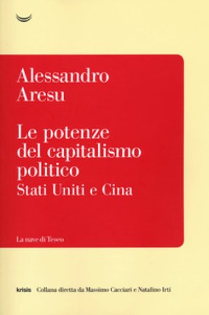 Le potenze del capitalismo politico. Stati Uniti e Cina Alessandro Aresu