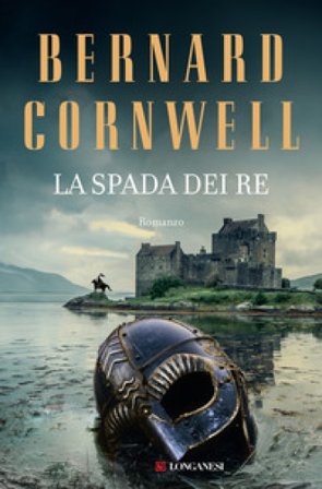 La spada dei re. Le storie dei re sassoni Bernard Cornwell